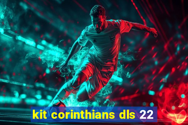 kit corinthians dls 22